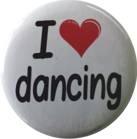 I love dancing Button weiss - zum Schließen ins Bild klicken